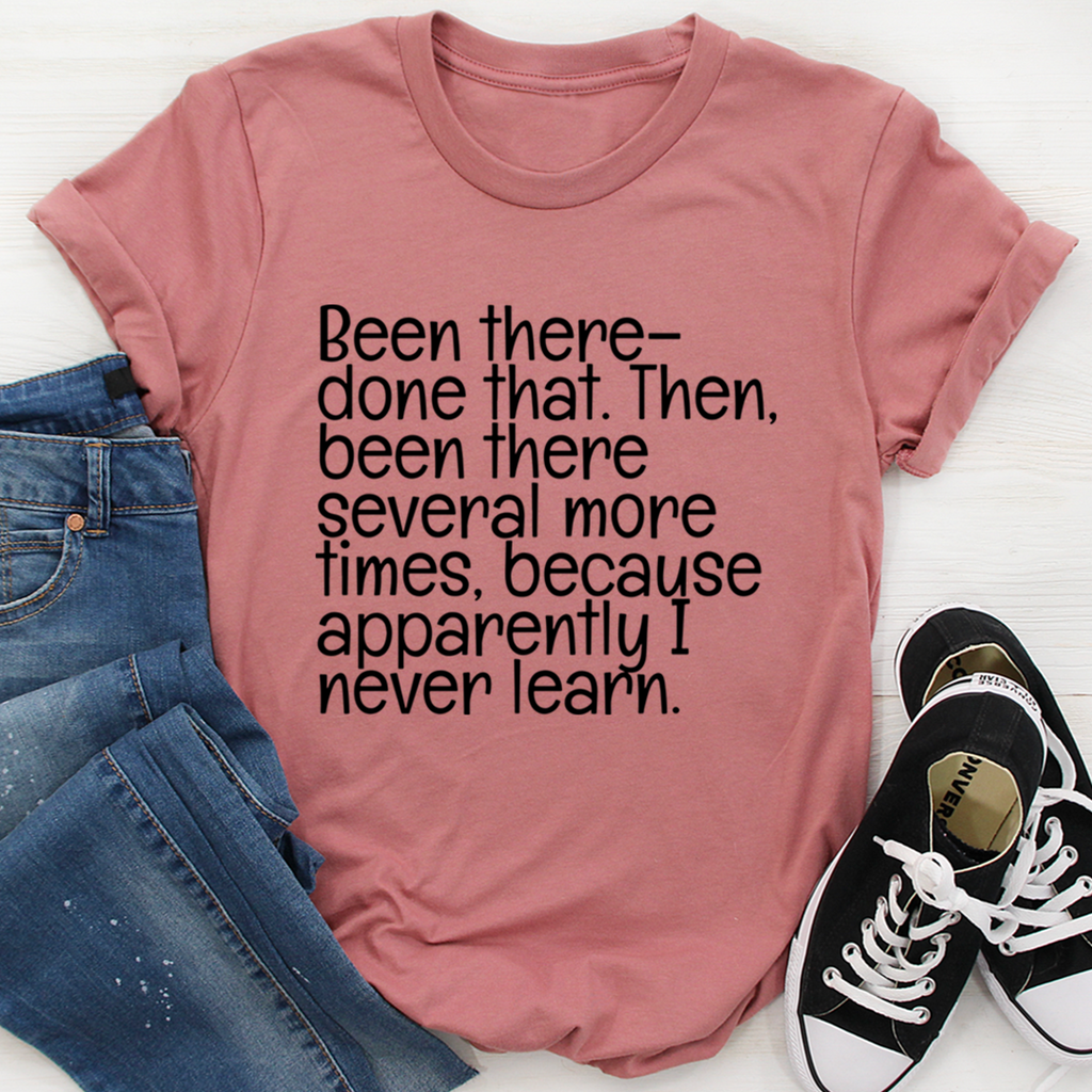 Been There Done That T-Shirt