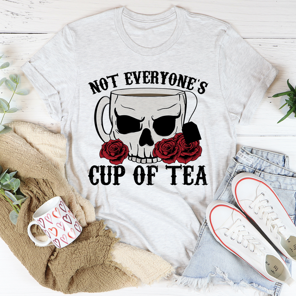 Not Everyone's Cup Of Tea T-Shirt