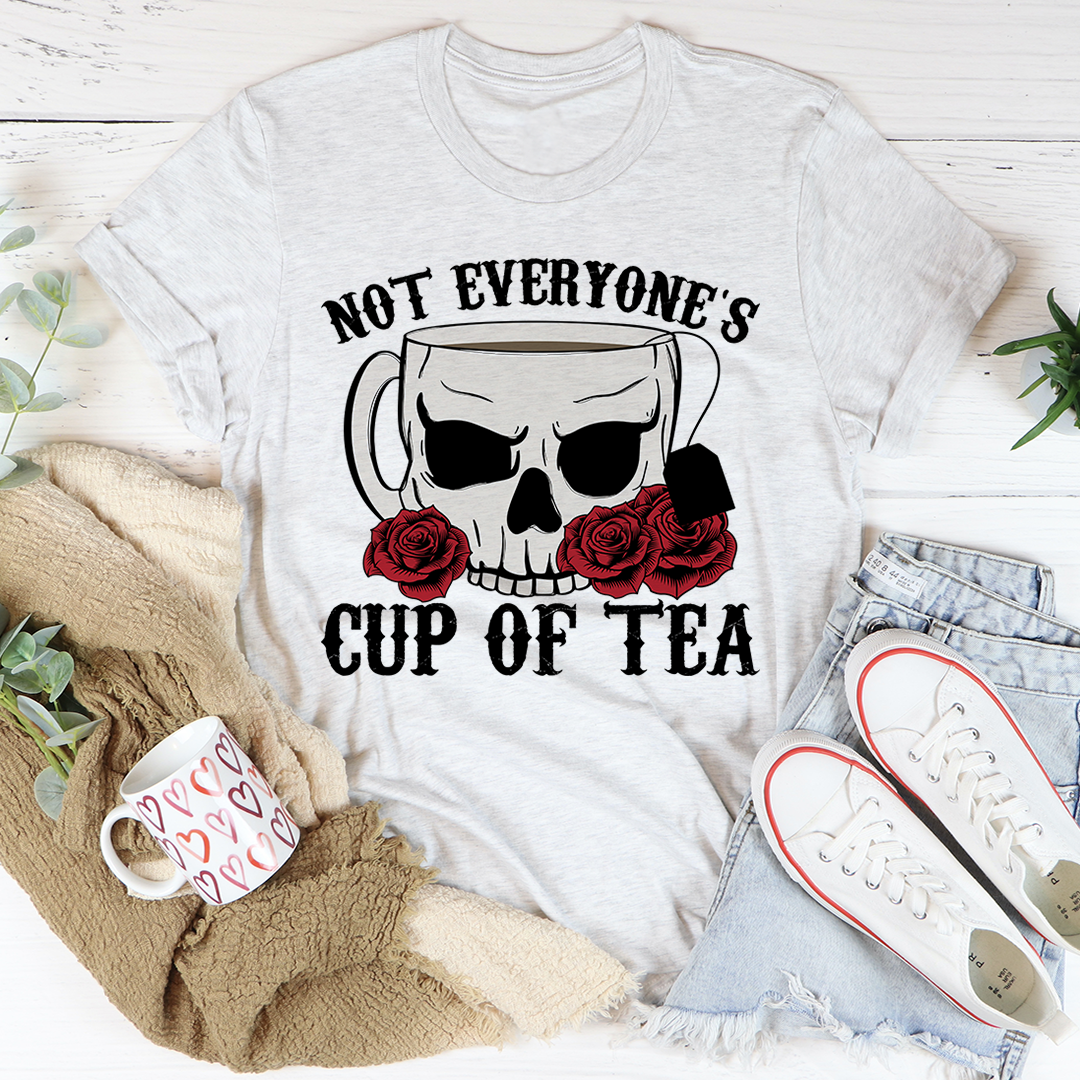 Not Everyone's Cup Of Tea T-Shirt