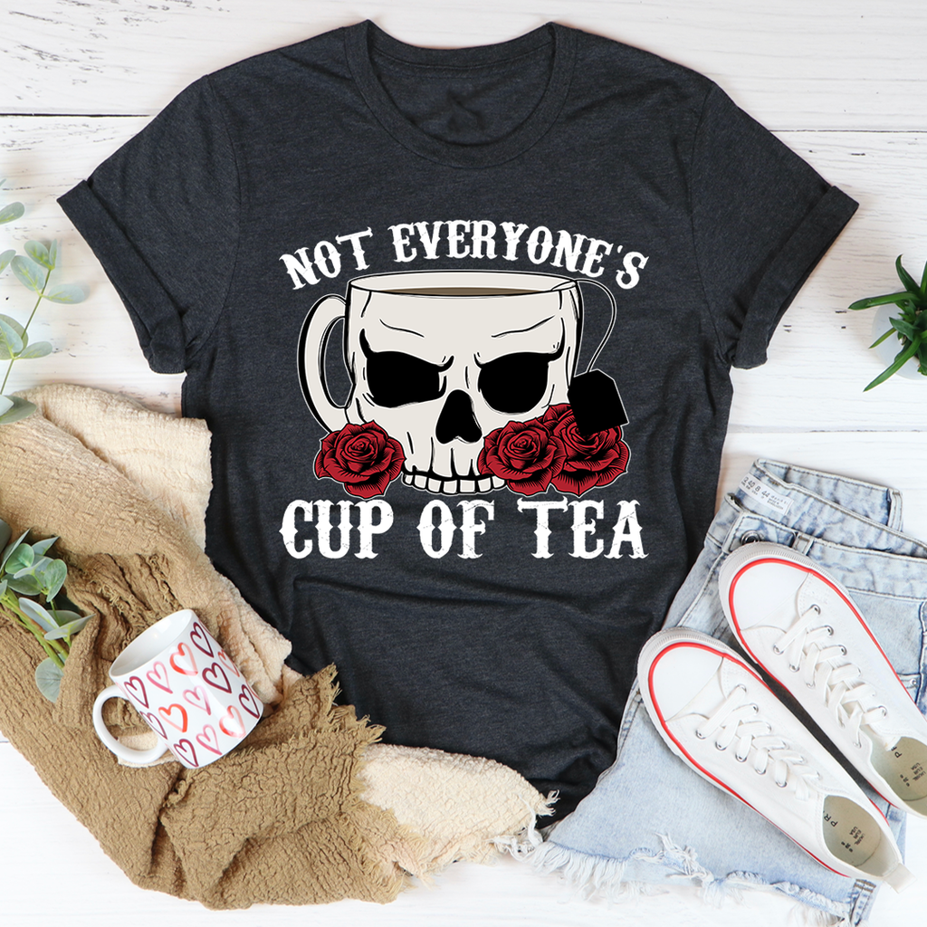 Not Everyone's Cup Of Tea T-Shirt