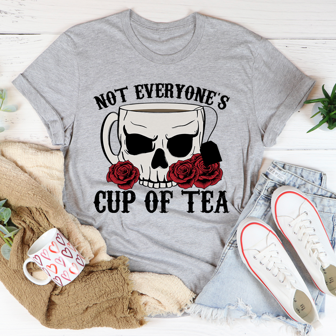 Not Everyone's Cup Of Tea T-Shirt