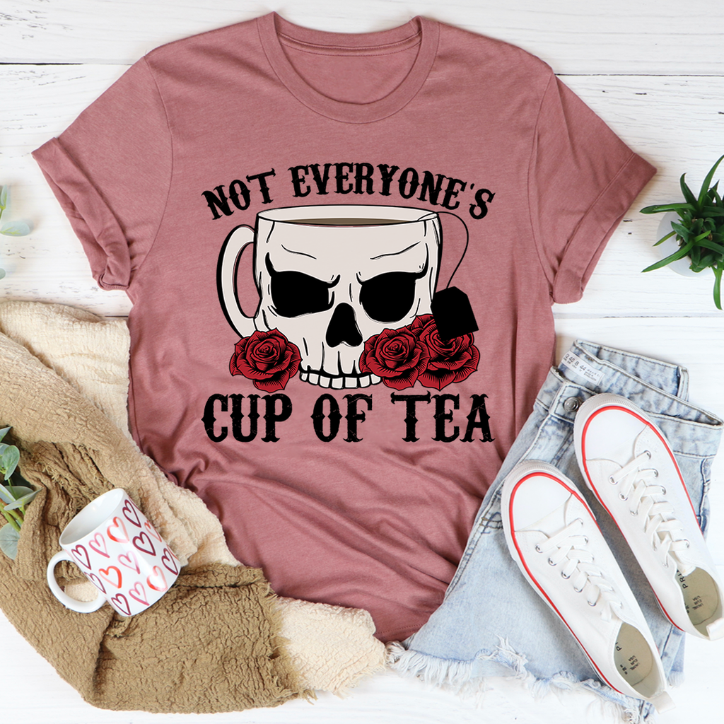 Not Everyone's Cup Of Tea T-Shirt