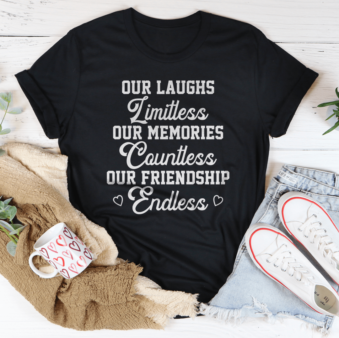 Our Laughs Limitless Our Memories Countless Tee