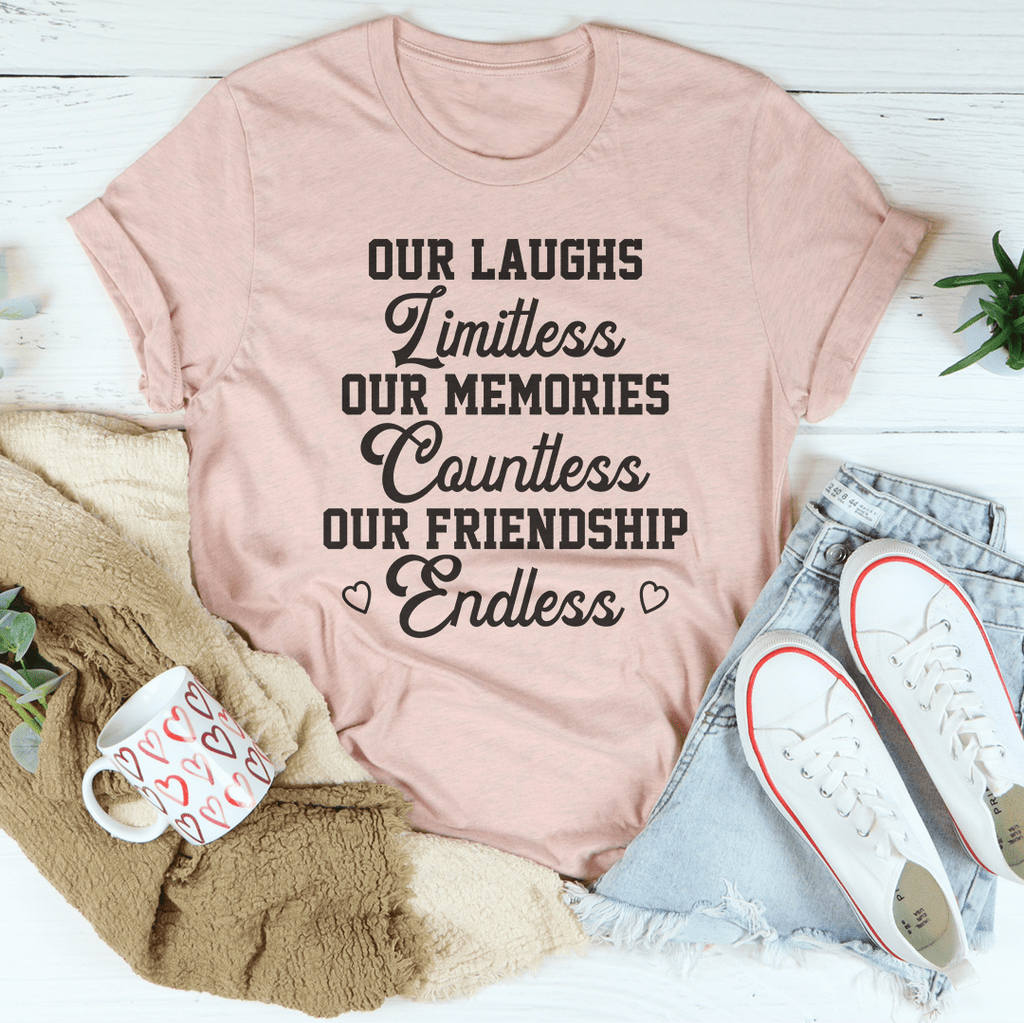 Our Laughs Limitless Our Memories Countless Tee
