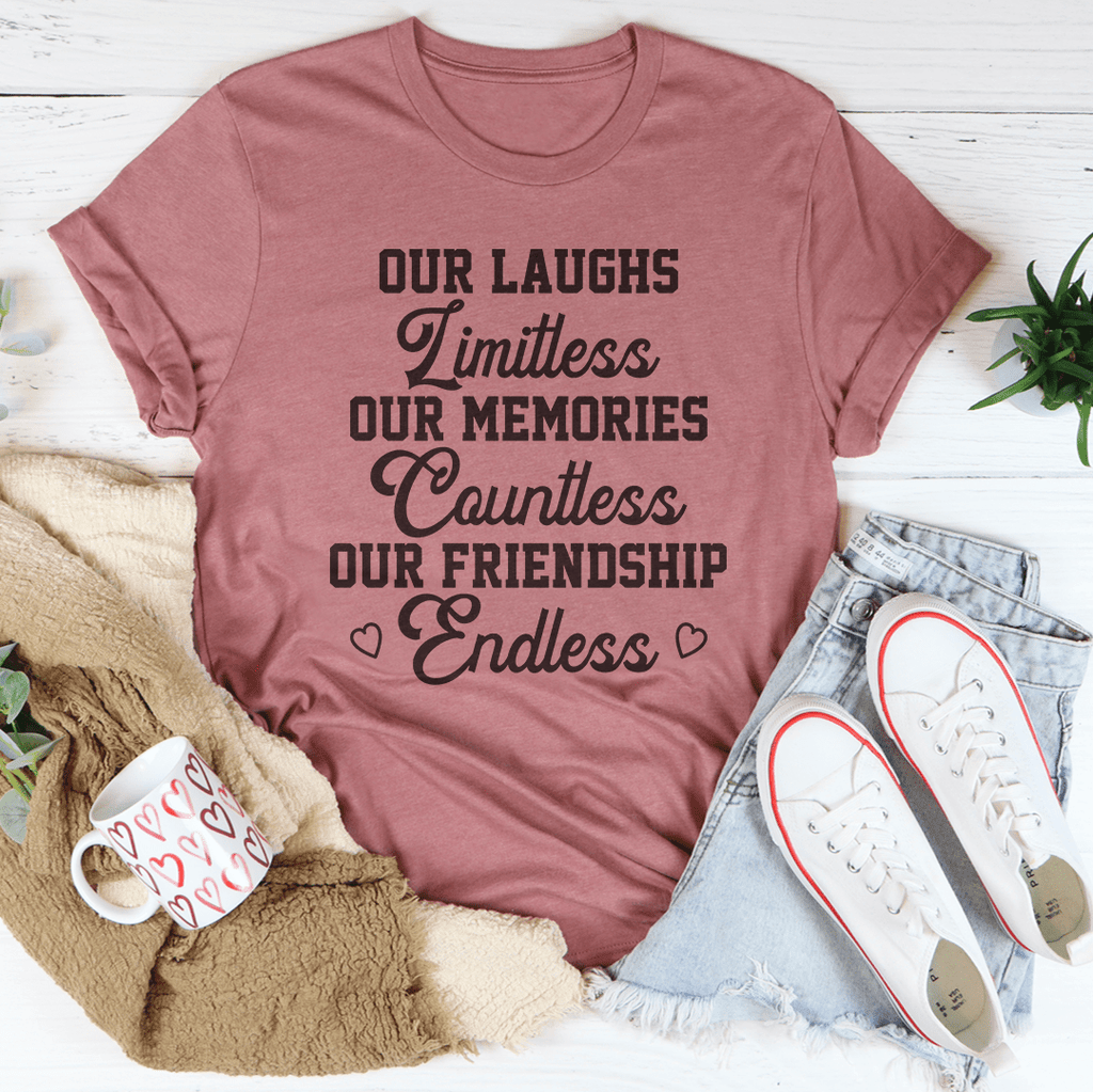 Our Laughs Limitless Our Memories Countless Tee