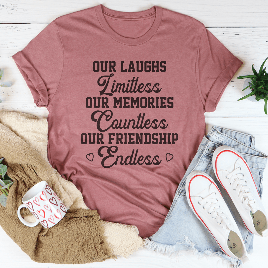Our Laughs Limitless Our Memories Countless Tee