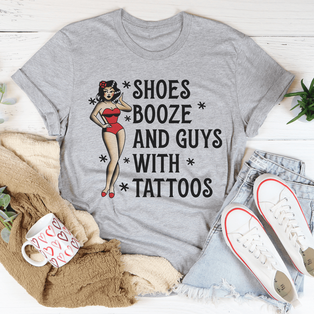 Shoes Booze And Guys With Tattoos Tee