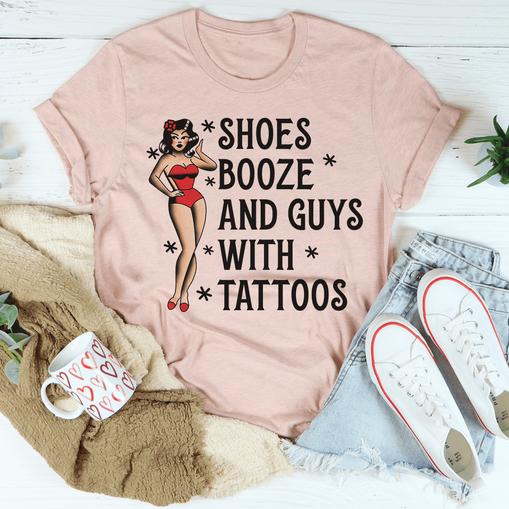 Shoes Booze And Guys With Tattoos Tee